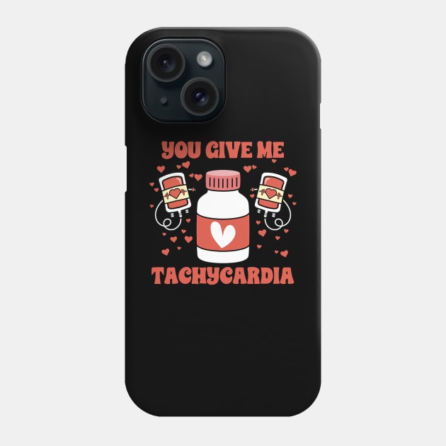 You Give Me Tachycardia ICU Nurse Life Valentine_s Day 2024 Phone Case by jadolomadolo