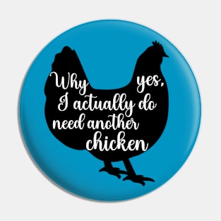 Why Yes, I Actually Do Need Another Chicken Pin