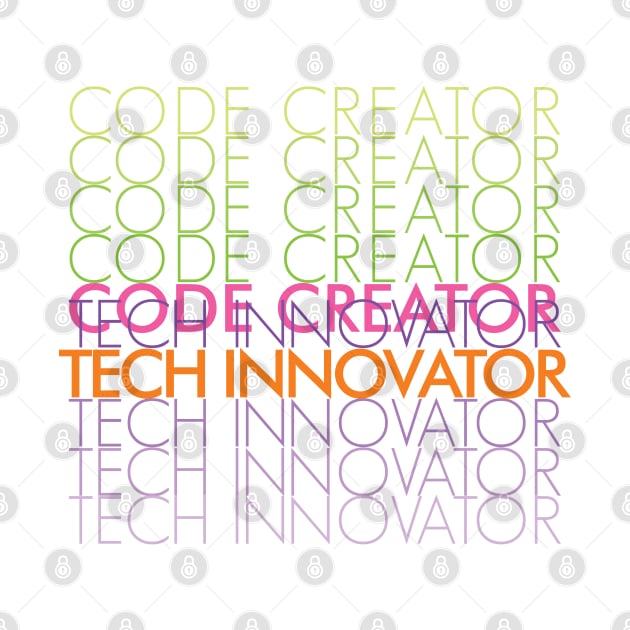 CODE CREATOR TECH INNOVATOR by AIRMIZDESIGN