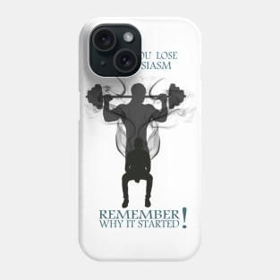 t-shirt gym : When you  lose enthusiasm Remember why it started Phone Case