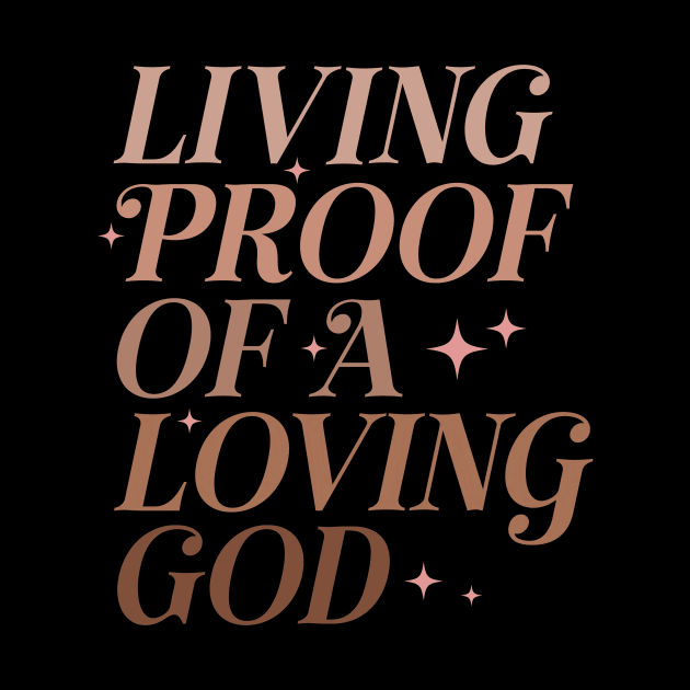 Living Proof of a Loving God Inspirational Faith-Based by ThatVibe