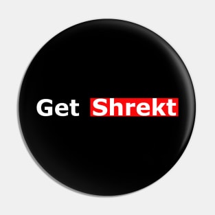 Get Shrekt Pin