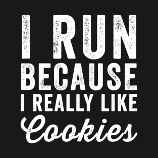 I run because I really like cookies T-Shirt