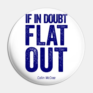 If In Doubt Flat Out - Blue Text. Pin