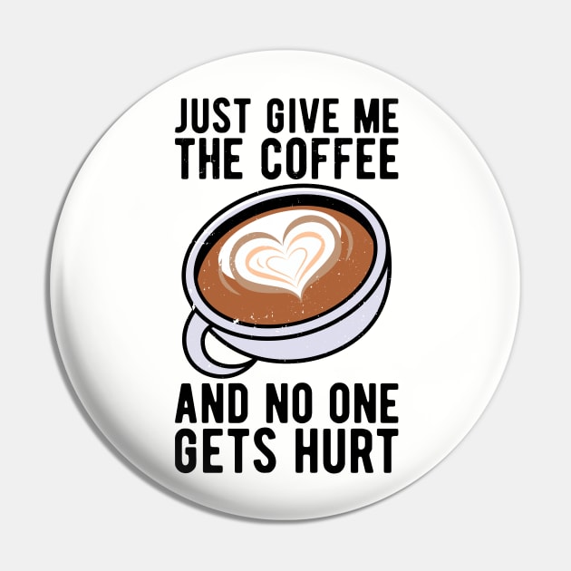 just give me the coffee and no one gets hurt Pin by Gaming champion