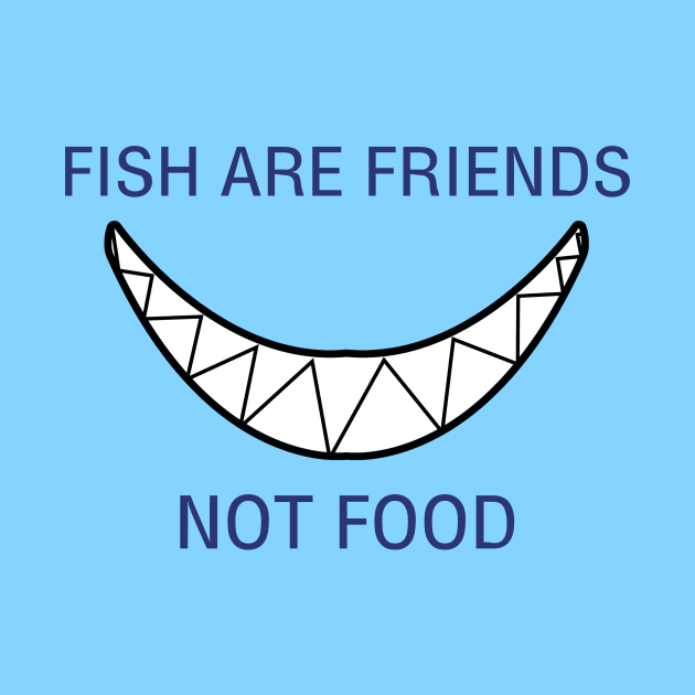Fish are Friends, not Food by LuisP96