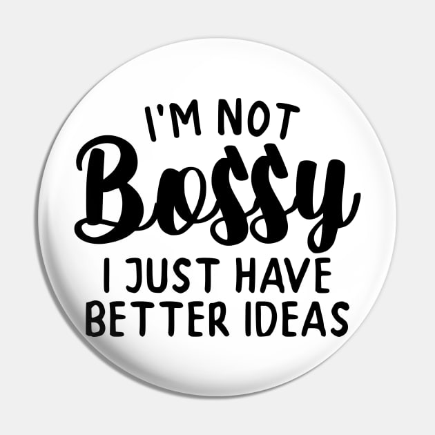 I'm not Bossy Pin by whantz1165