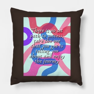 No set path for success - Motivational quote Pillow