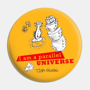 i'm a parallel universe Pin