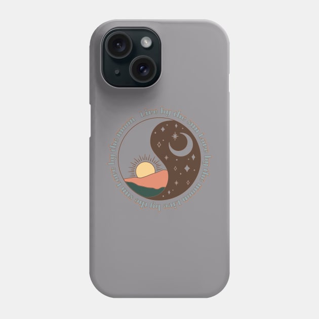 live by the sun love by the moon Phone Case by ninaopina