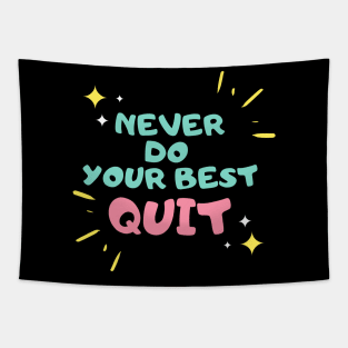 never do your best quit Tapestry