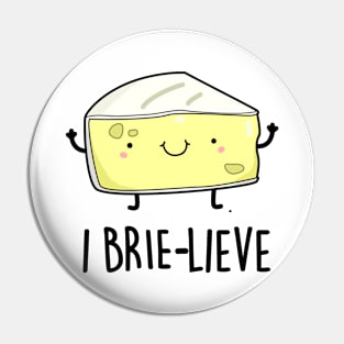 I Brie-live Cute Positive Brie Cheese Pun Pin