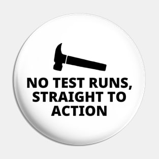 No Test Runs Straight To Action Pin