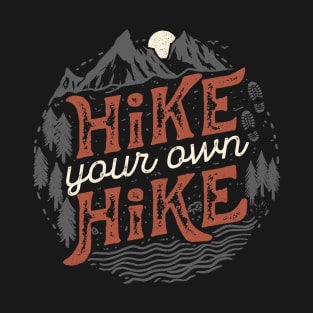 Hike Your Own Hike T-Shirt