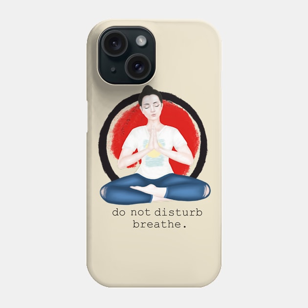 do not disturb. breathe Phone Case by Breathe Serene 