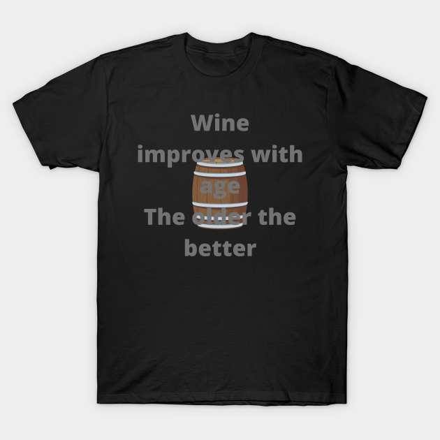 Discover funny wine design for wine lover,displaying some humor - Wine Lover - T-Shirt