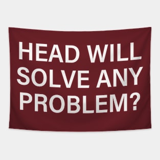 Head Will Solve Any Problem Tapestry