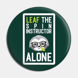 Funny Spin Instructor Pun - Leaf me Alone - Gifts for Spin Instructors Pin