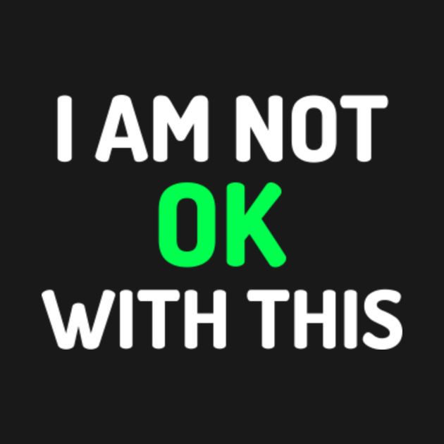 its ok not to be ok t shirt