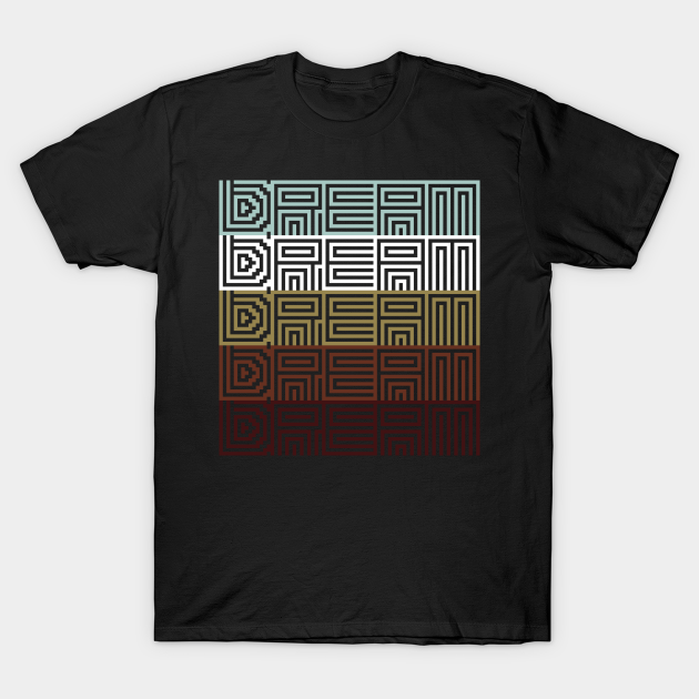 Discover Dream - Dream - T-Shirt