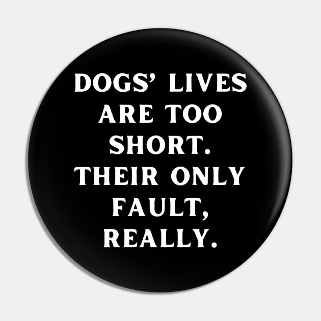 Dogs’ lives are too short. Their only fault, really Pin by Word and Saying