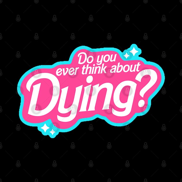 Do you ever thing about Dying? by nze pen