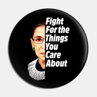 RBG Ruth Bader Ginsburg Fight For The Things You Care About Pin