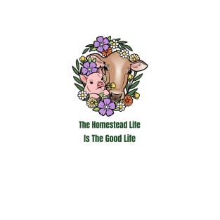 Homestead Life Is The Good Life T-Shirt