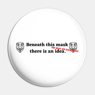 Beneath this mask there is an idea Pin