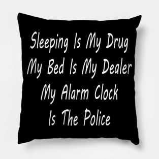 funny quotes sleeping is my drug Pillow