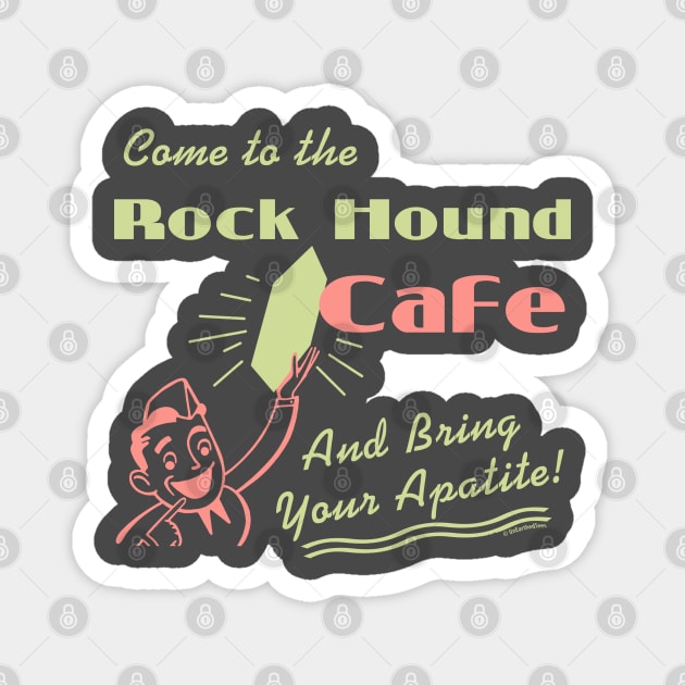 Rock Hound Cafe Magnet by jrotem