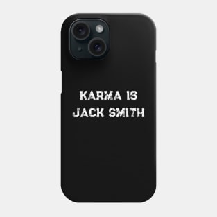 Karma is Jack Smith Phone Case