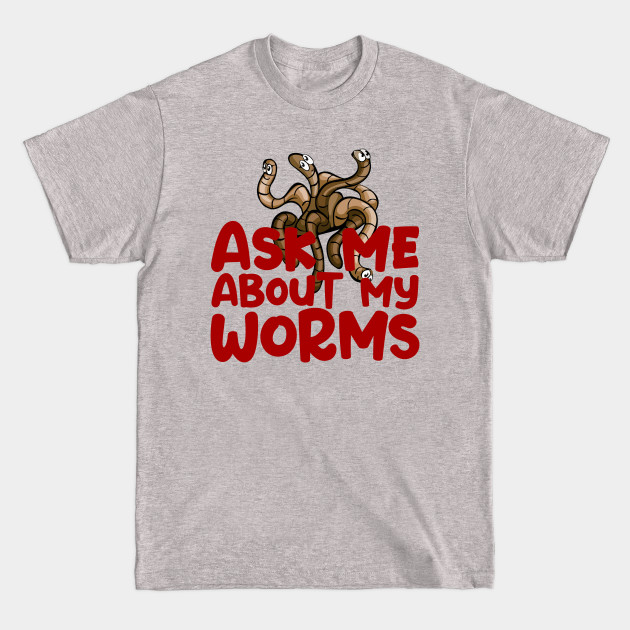 Ask Me About My Worms Red Text Humor Farming Farmer - Worm Farming - T-Shirt