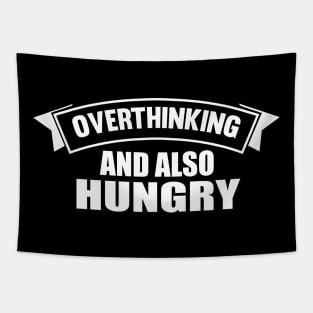 Overthinking And Also Hungry Tapestry