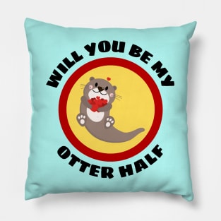 Will You Be My Otter Half - Otter Pun Pillow