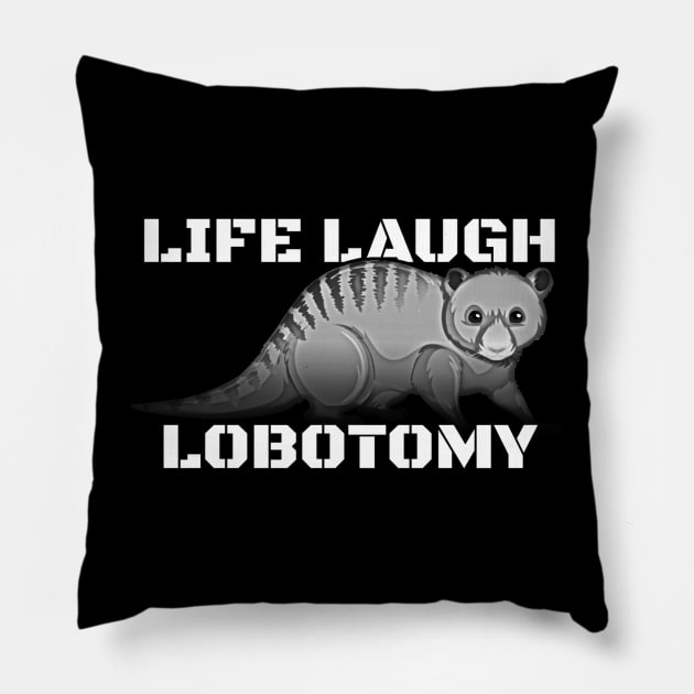 Live Laugh Lobotomy Pillow by denkanysti