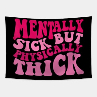 Mentally Sick But Physically Thick Groovy Humor Tapestry