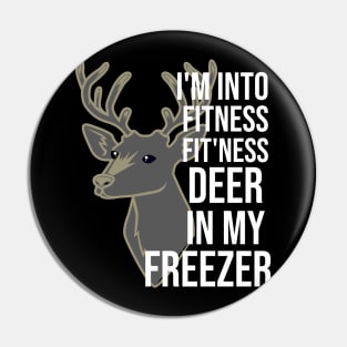 Funny I'm Into Fitness Fit'Ness Deer In My Freezer Deer Pin