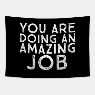 You Are Doing An Amazing Job Motivational Inspirational Uplifting Quote Tapestry