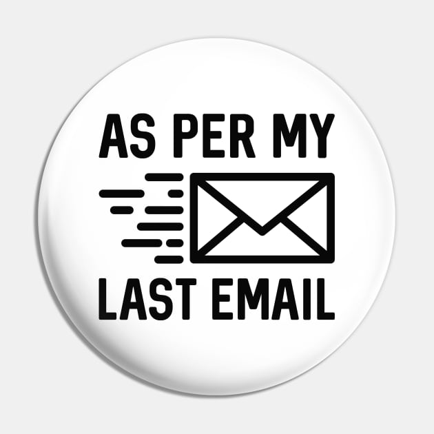 As Per My Last Email Pin by LuckyFoxDesigns