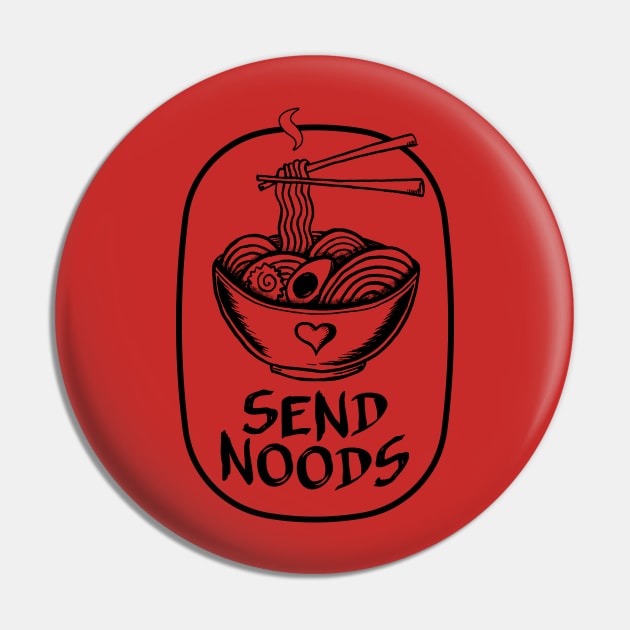 Send Noods! (Black Print) Pin by UselessRob