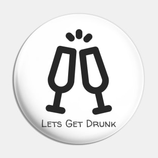 Lets Get Drunk Cheers Pin