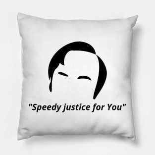 Speedy justice for you Pillow