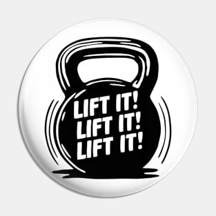 Lift it, Lift it, Kettlebell - Repeat! Pin