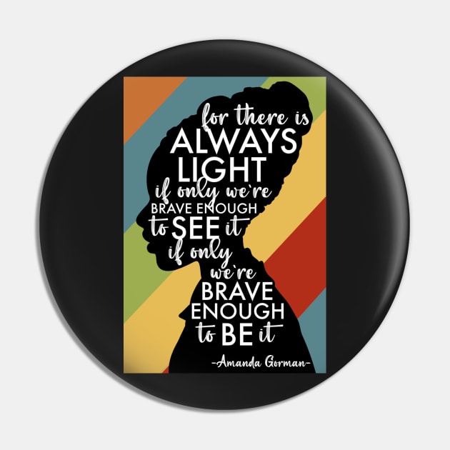 Amanda Gorman - There is Always Light Pin by ontheoutside