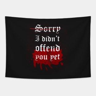 Sorry I didn't offend you yet Tapestry