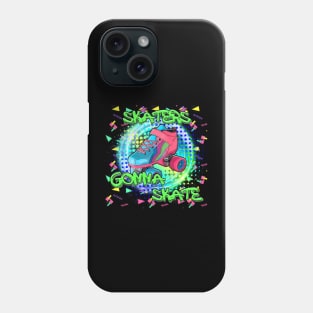 Skaters gonna Skate Phone Case