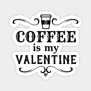 Funny Coffee is my Valentine Magnet