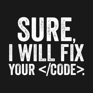 Sure, I will fix your code T-Shirt