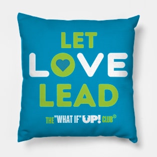 Let Love Lead - The What If UP Club Pillow